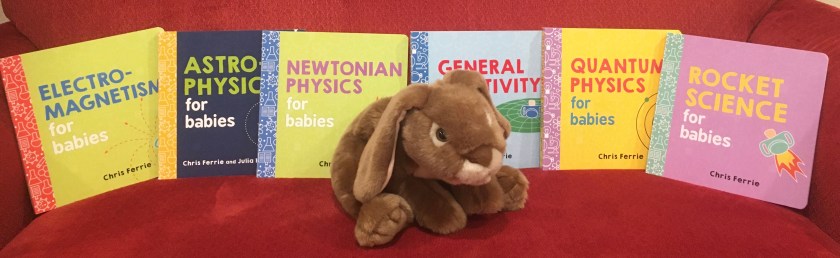 Caramel reviews Electromagnetism for Babies, Astrophysics for Babies, Newtonian Physics for Babies, General Relativity for Babies, Quantum Physics for Babies, and Rocket Science for Babies, almost all written by Chris Ferrie, except the astrophysics one which is coauthored by him and Julia Kregenow. 