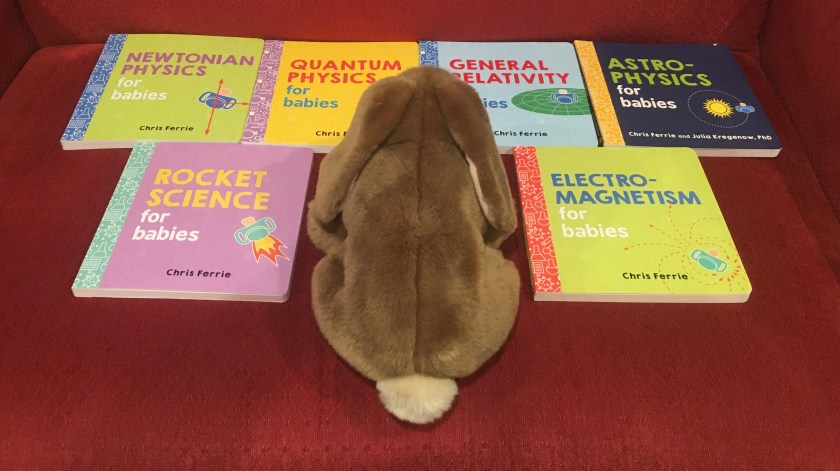 Caramel enjoyed reading and rereading Electromagnetism for Babies, Astrophysics for Babies, Newtonian Physics for Babies, General Relativity for Babies, Quantum Physics for Babies, and Rocket Science for Babies, almost all written by Chris Ferrie, except the astrophysics one which is coauthored by Ferrie and Julia Kregenow.