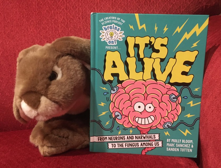 Caramel reviews the Brains On! book It's Alive: From Neurons and Narwhals to the Fungus Among Us, by Molly Bloom, Marc Sanchez, and Sanden Totten.