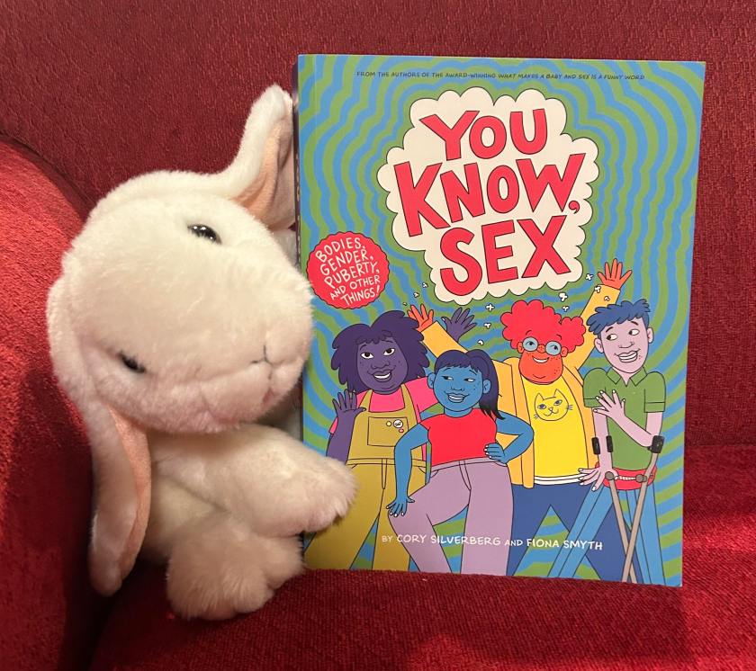 Marshmallow reviews You Know, Sex: Bodies, Gender, Puberty, and Other Things by Cory Silverberg and Fiona Smyth.