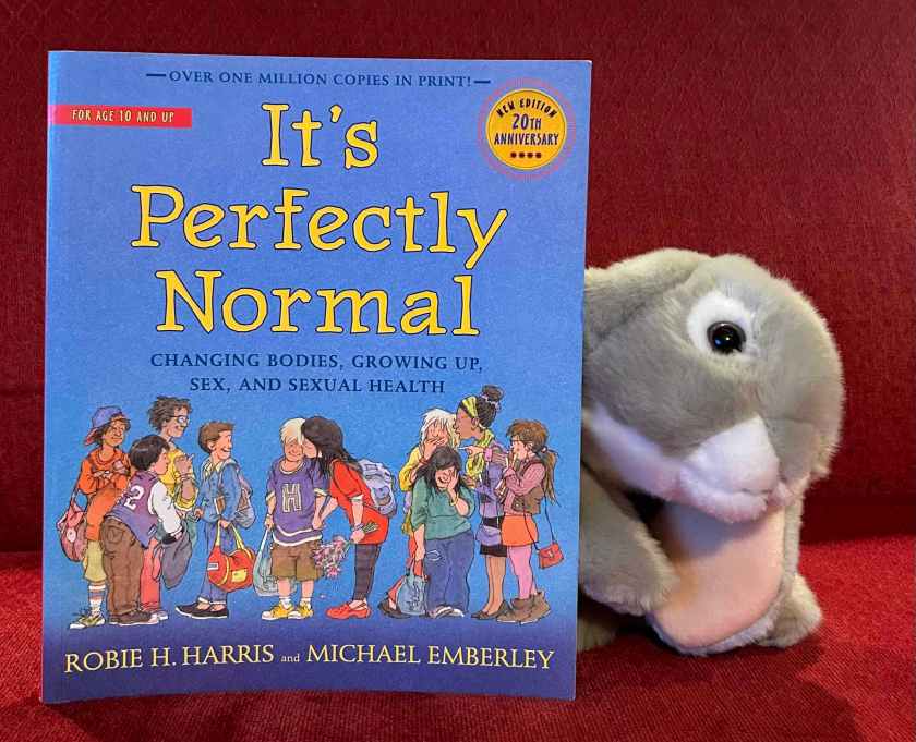 Sprinkles has already reviewed It’s Perfectly Normal: Changing Bodies, Growing Up, Sex, and Sexual Health, written by Robie H. Harris and illustrated by Michael Emberley. See https://bookbunnies.blog/2024/09/28/sprinkles-reviews-childrens-books-about-puberty-for-girls/