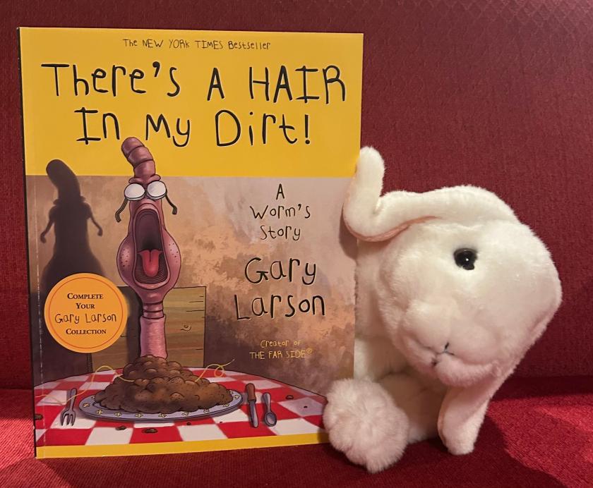 Marshmallow reviews There's A Hair In My Dirt! A Worm's Story by Gary Larson.