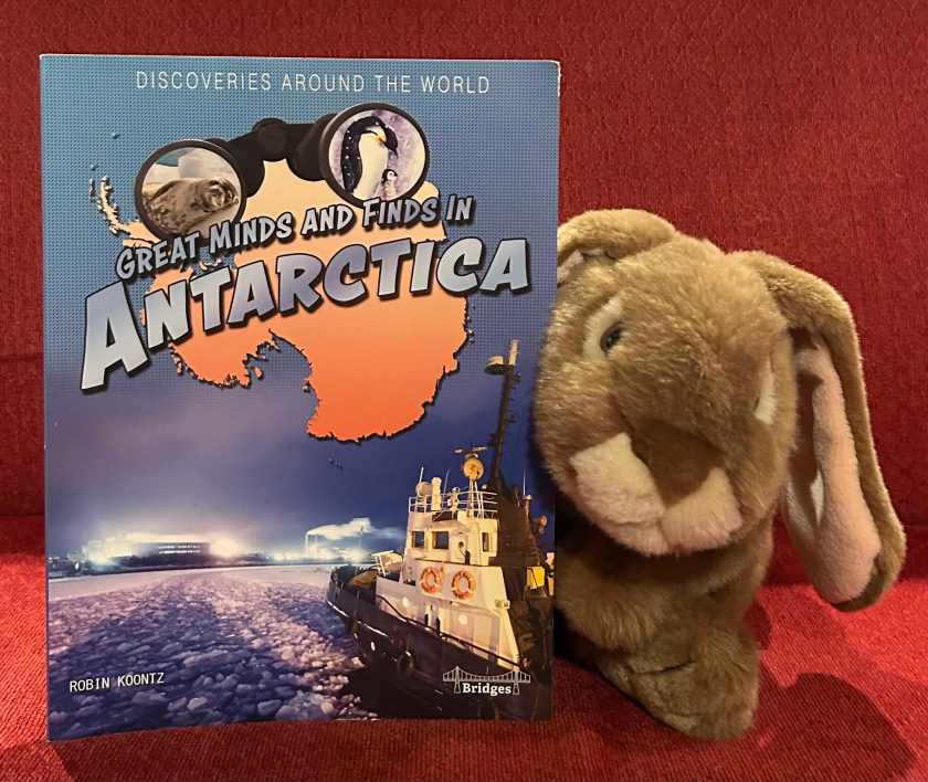 Caramel enjoyed reading Great Minds and Finds in Antarctica by Robin Koontz and recommends it to all little bunnies who are curious about the world.