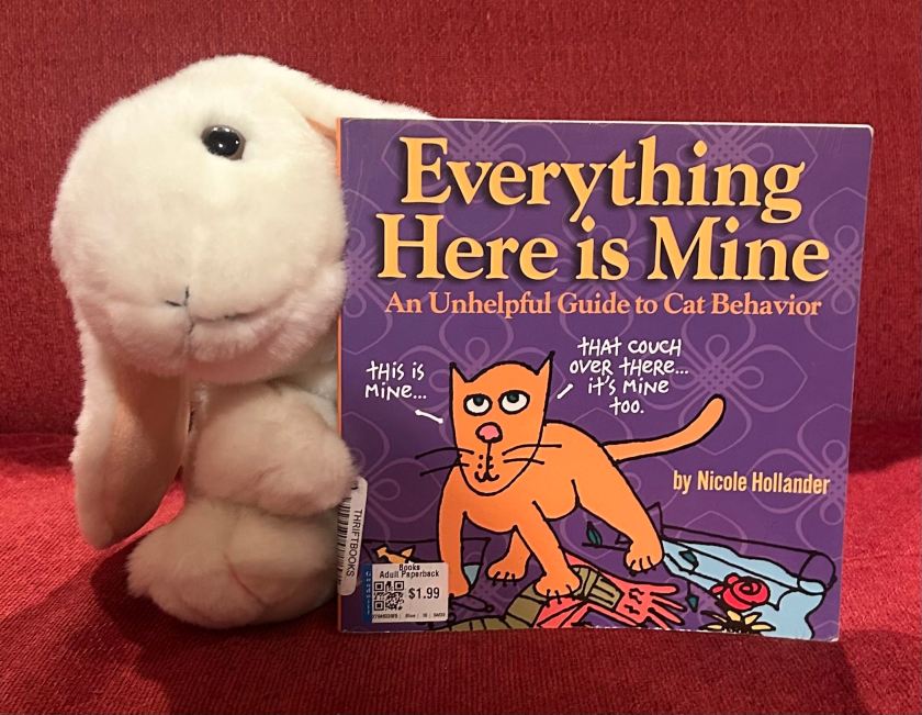 Marshmallow rates Everything Here is Mine: An Unhelpful Guide to Cat Behavior by Nicole Hollander 100%.