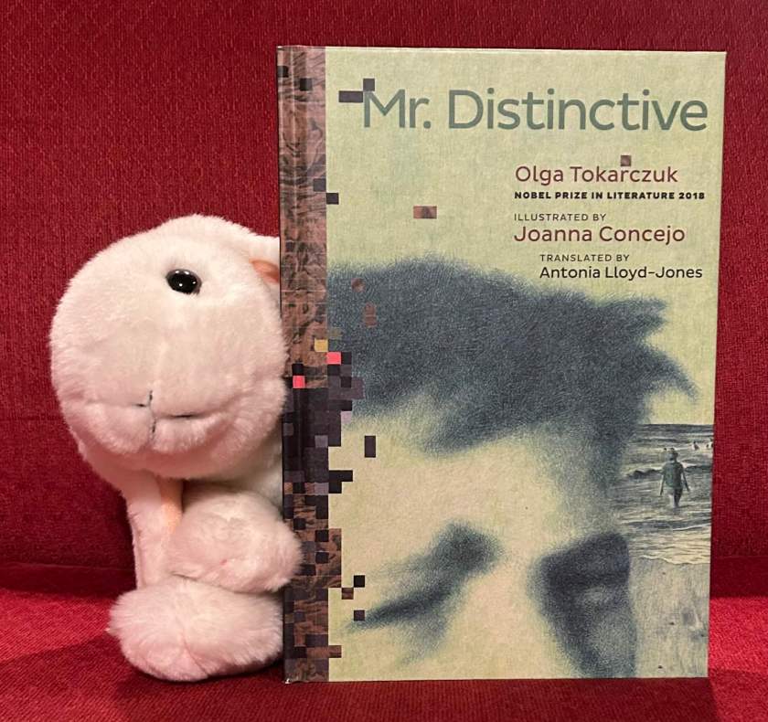 Marshmallow reviews Mr. Distinctive, written in Polish by Olga Tokarczuk, illustrated by Joanna Concejo, and translated into English by Antonia Lloyd-Jones.